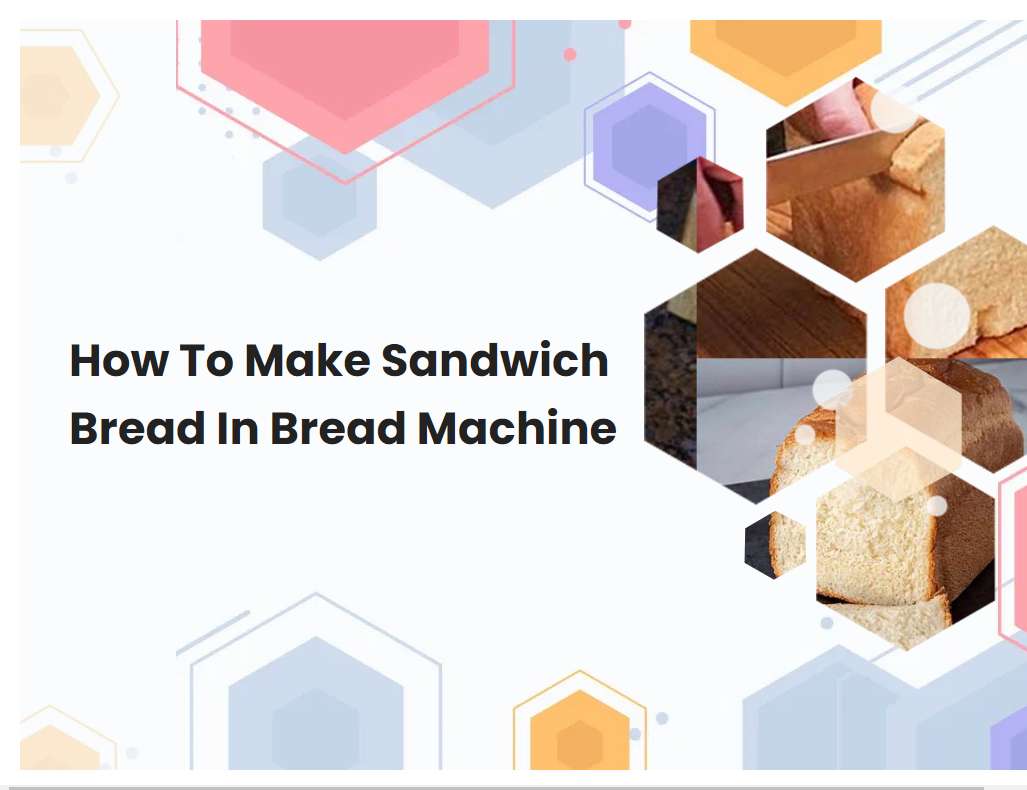 How To Make Sandwich Bread In Bread Machine