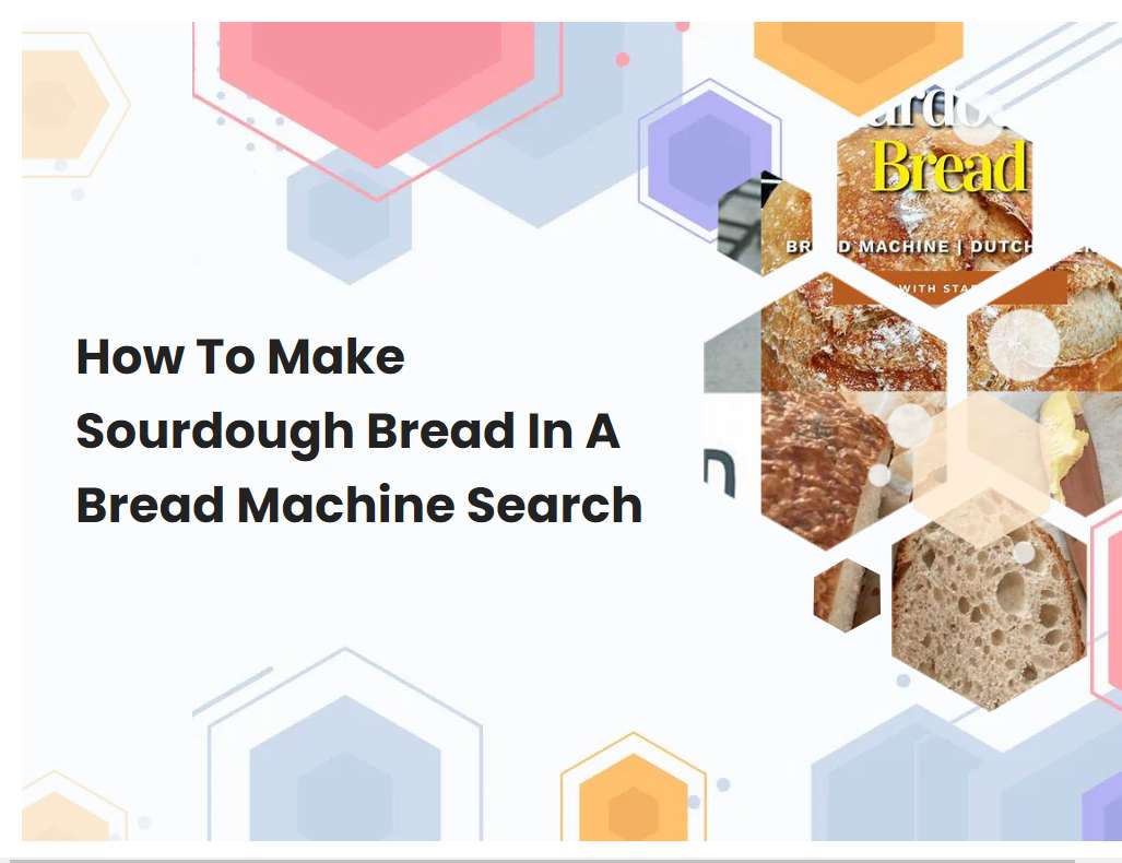 How To Make Sourdough Bread In A Bread Machine Search