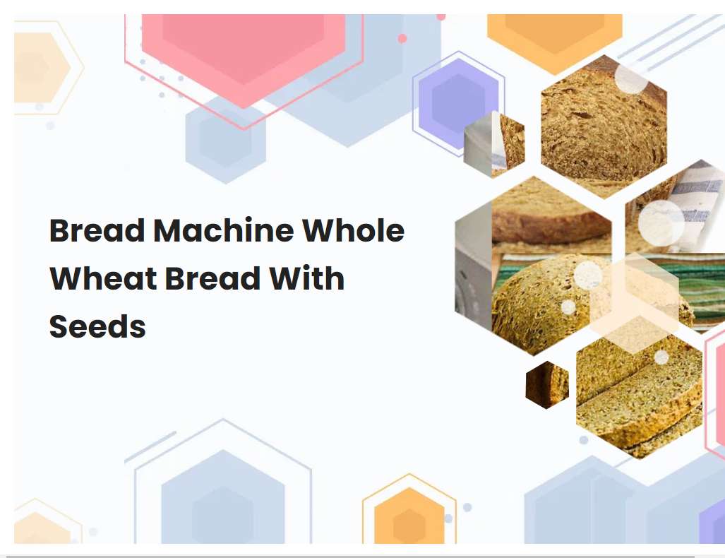 Bread Machine Whole Wheat Bread With Seeds