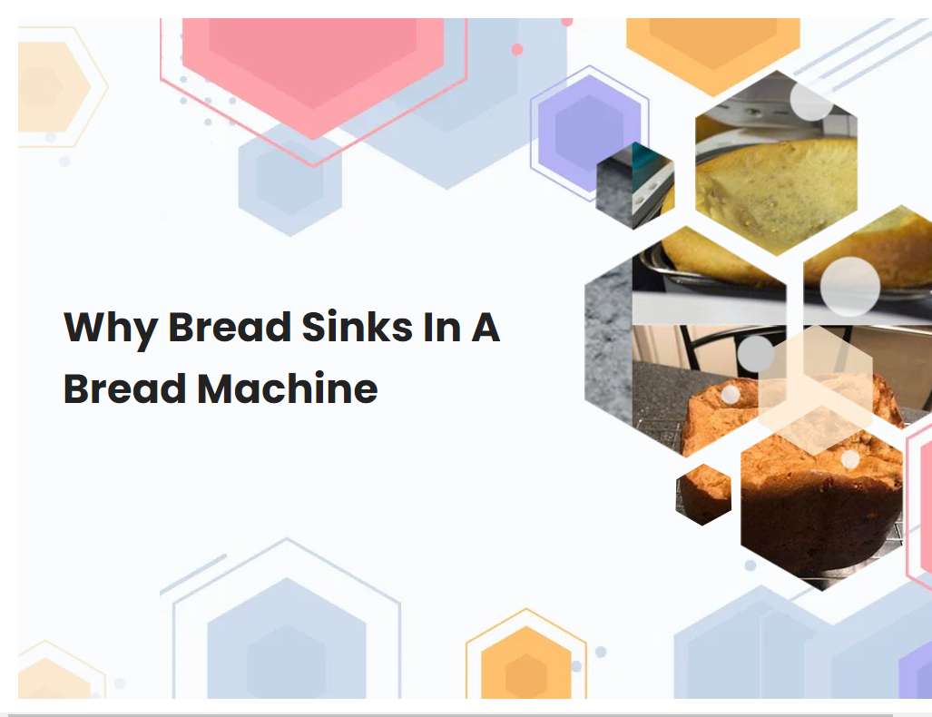 Why Bread Sinks In A Bread Machine