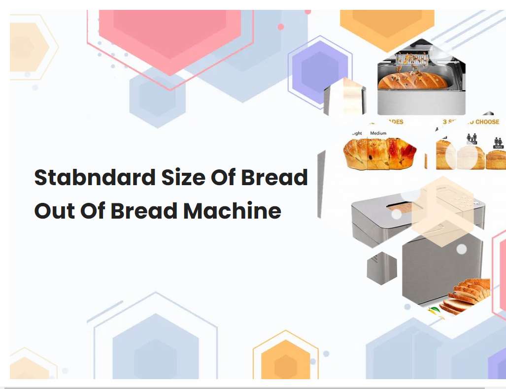 Stabndard Size Of Bread Out Of Bread Machine
