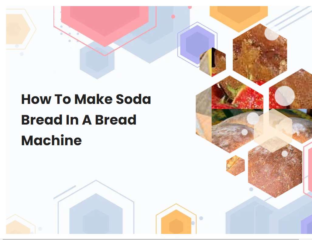 How To Make Soda Bread In A Bread Machine