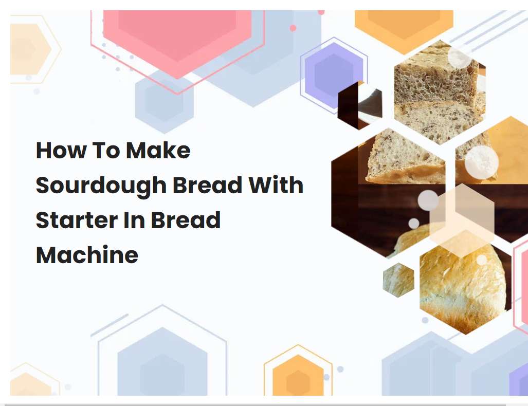 How To Make Sourdough Bread With Starter In Bread Machine