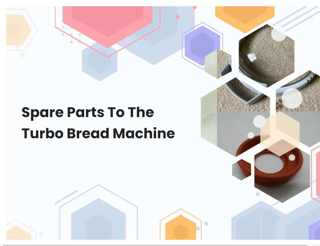 Spare Parts To The Turbo Bread Machine