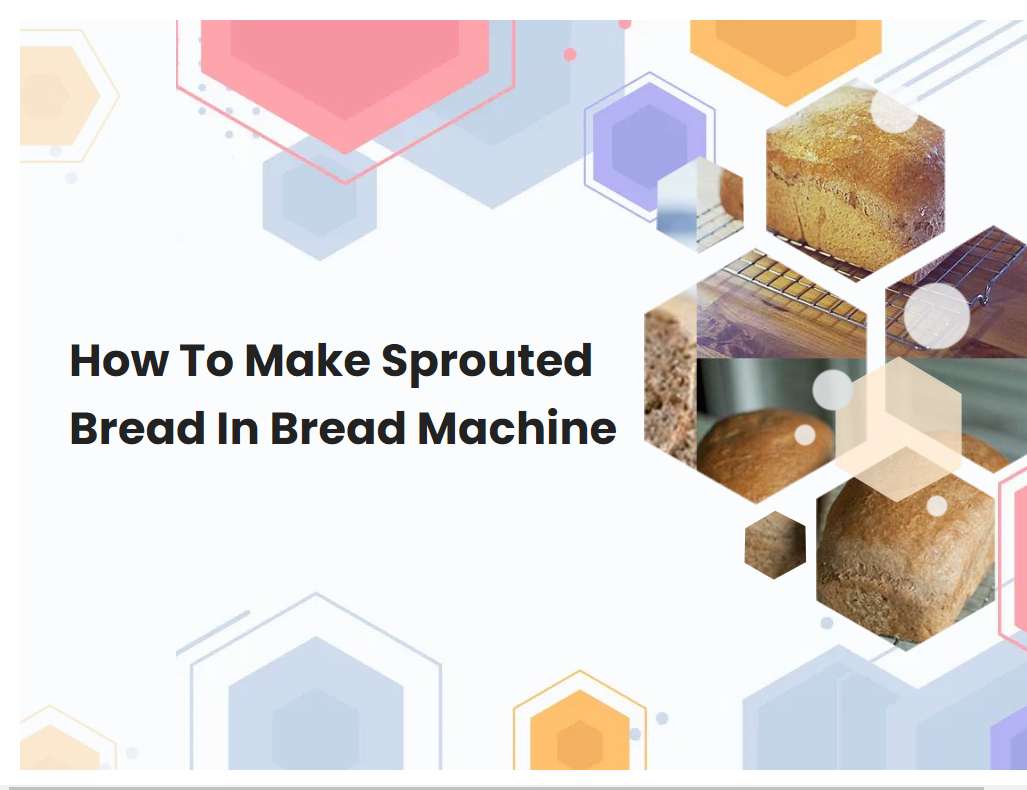 How To Make Sprouted Bread In Bread Machine