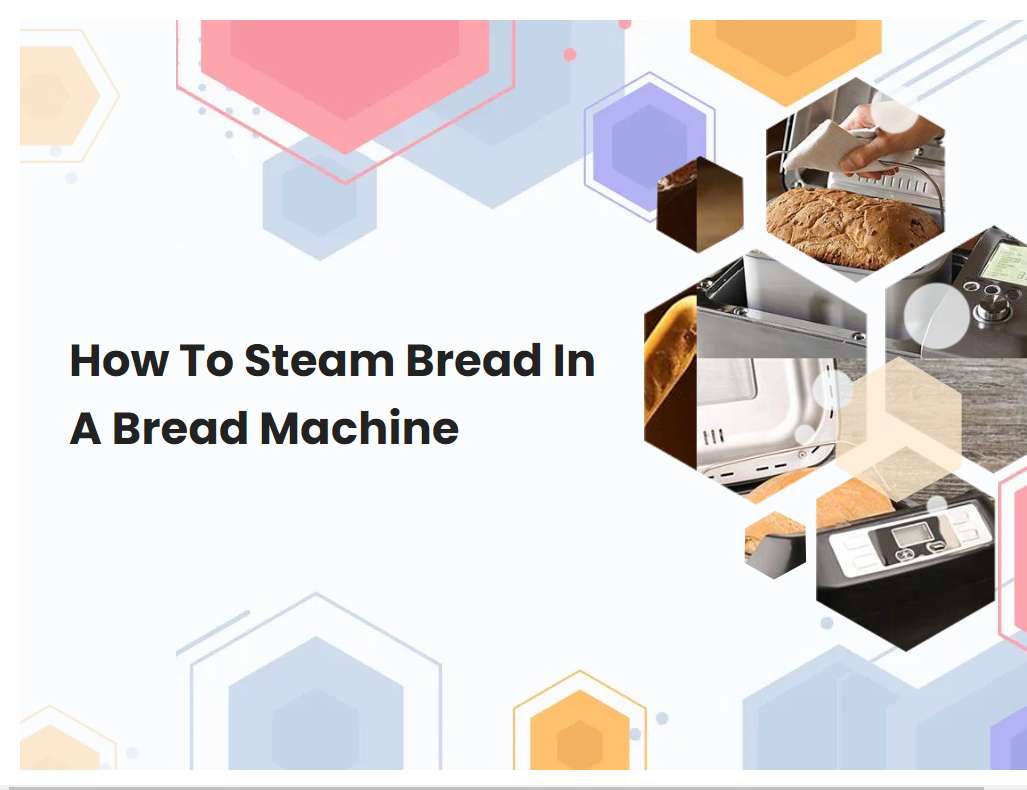 How To Steam Bread In A Bread Machine