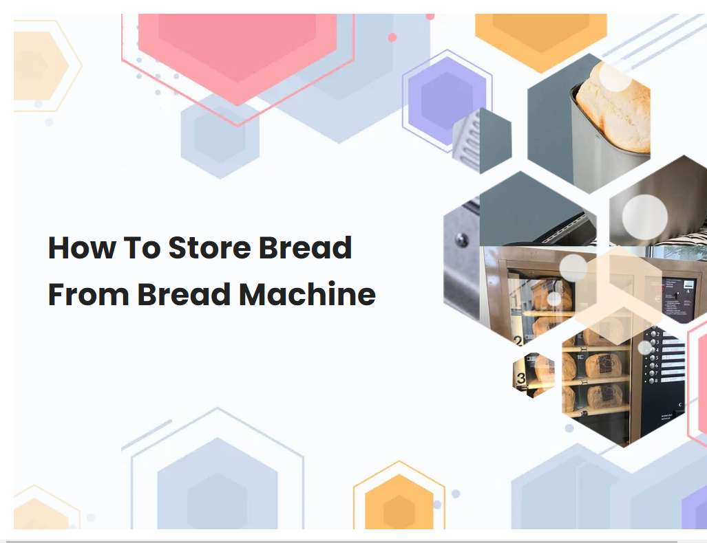 How To Store Bread From Bread Machine