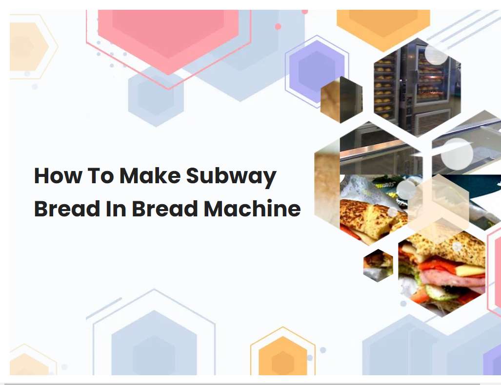 How To Make Subway Bread In Bread Machine