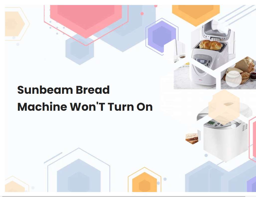 Sunbeam Bread Machine WonT Turn On