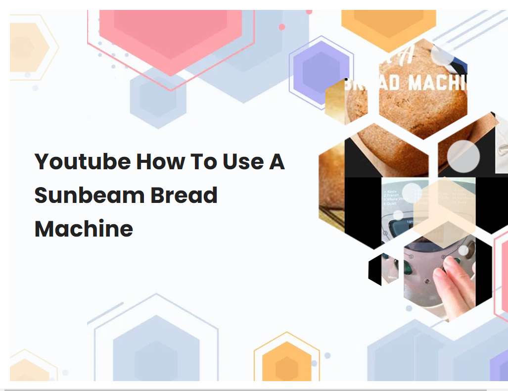 Youtube How To Use A Sunbeam Bread Machine