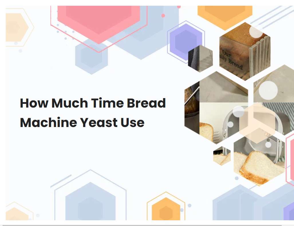 How Much Time Bread Machine Yeast Use