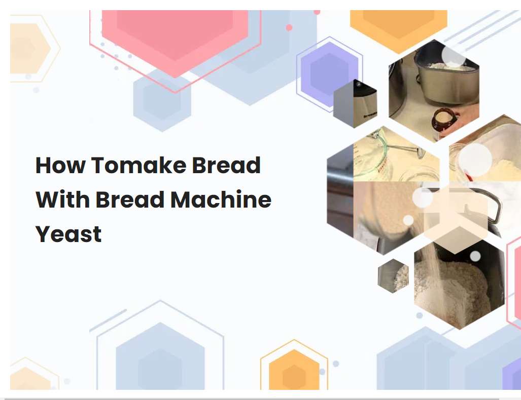 How Tomake Bread With Bread Machine Yeast