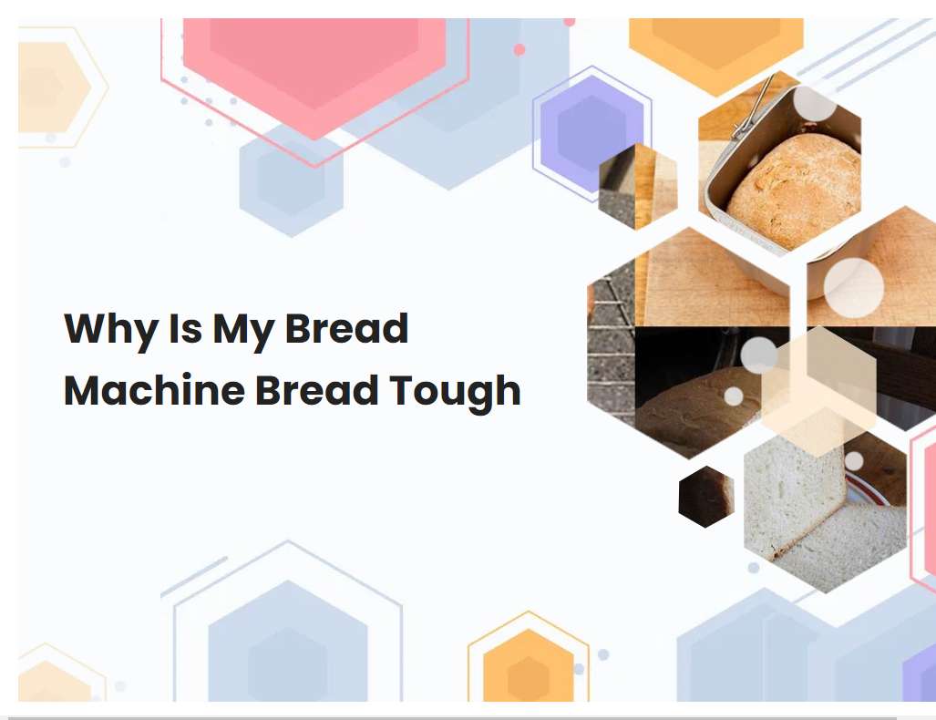 Why Is My Bread Machine Bread Tough