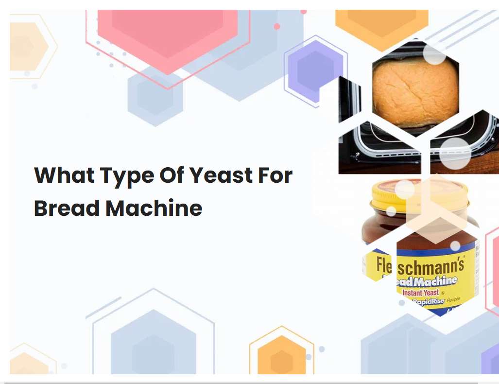 What Type Of Yeast For Bread Machine