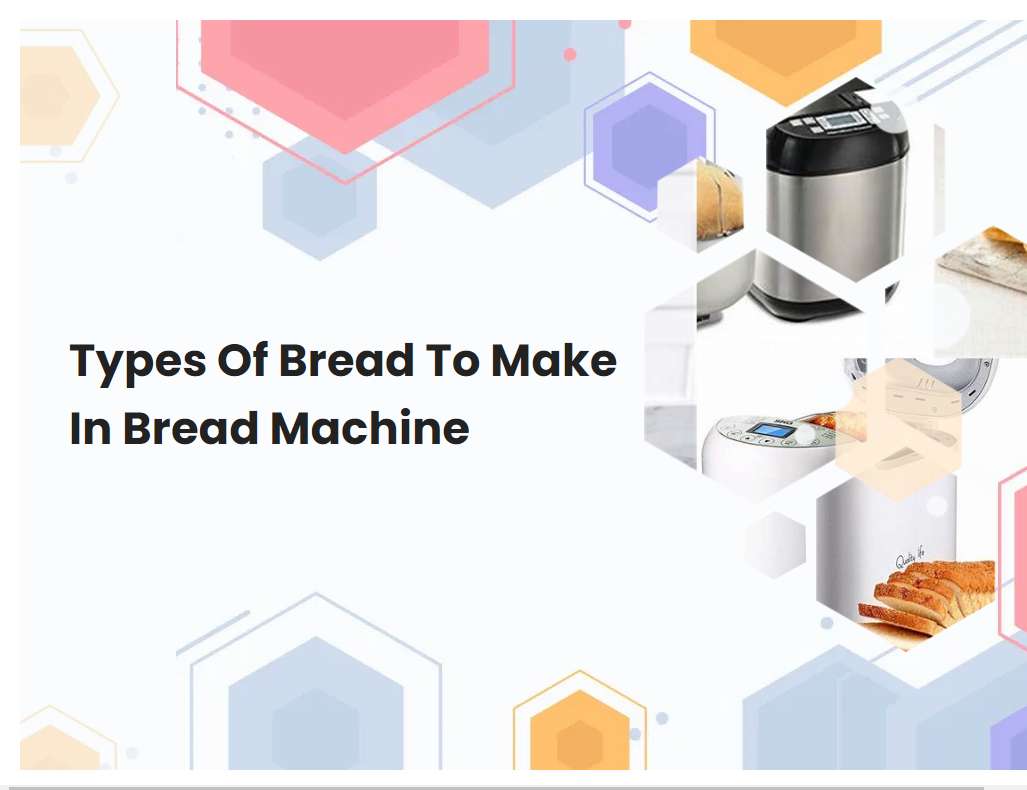 Types Of Bread To Make In Bread Machine