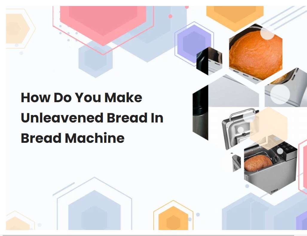 How Do You Make Unleavened Bread In Bread Machine