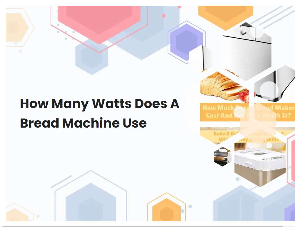 How Many Watts Does A Bread Machine Use