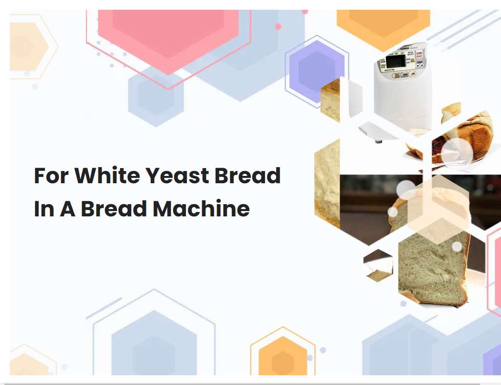 For White Yeast Bread In A Bread Machine Breadmach For White Yeast Bread In A Bread Machine Breadmach