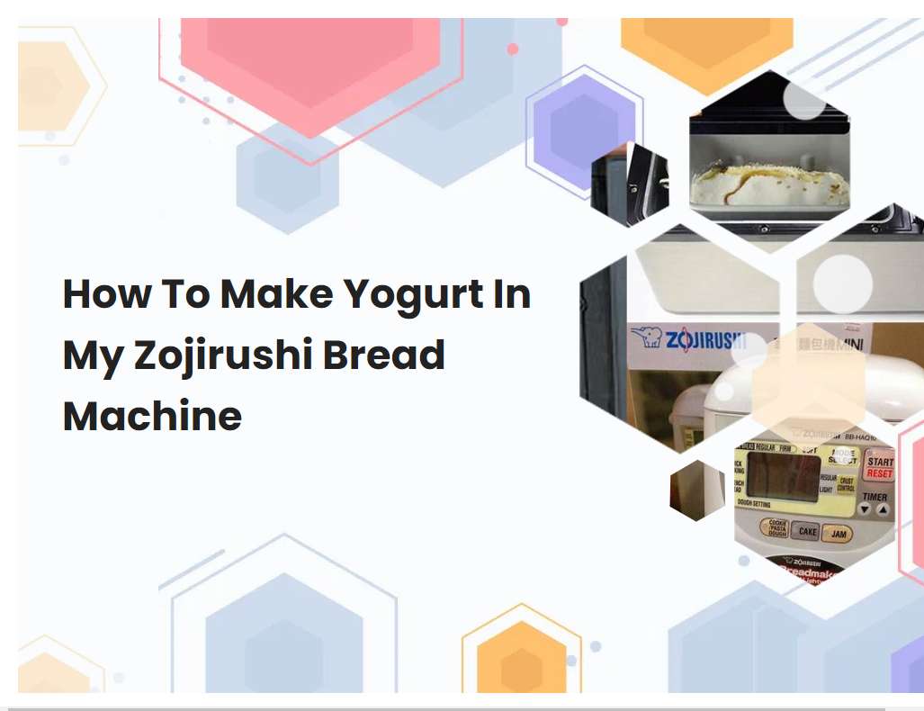 How To Make Yogurt In My Zojirushi Bread Machine