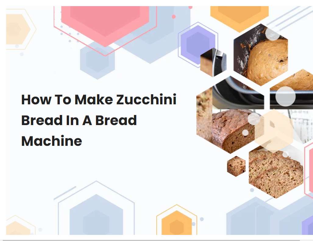 How To Make Zucchini Bread In A Bread Machine